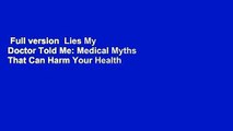 Full version  Lies My Doctor Told Me: Medical Myths That Can Harm Your Health  Best Sellers Rank