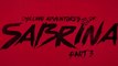 Chilling Adventures Of Sabrina - Annonce date Part 3
