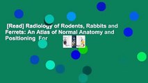 [Read] Radiology of Rodents, Rabbits and Ferrets: An Atlas of Normal Anatomy and Positioning  For