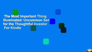 The Most Important Thing Illuminated: Uncommon Sense for the Thoughtful Investor  For Kindle