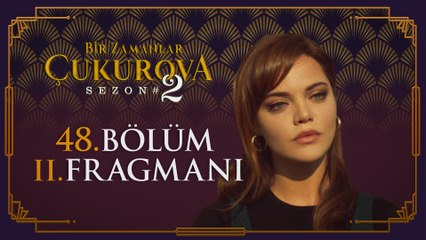 Bir Zamanlar Çukurova 48. Bölüm 2. Fragmanı