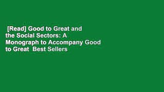 [Read] Good to Great and the Social Sectors: A Monograph to Accompany Good to Great  Best Sellers