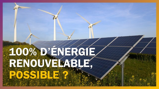 Passer à 100% d’électricité renouvelable, c’est possible ?