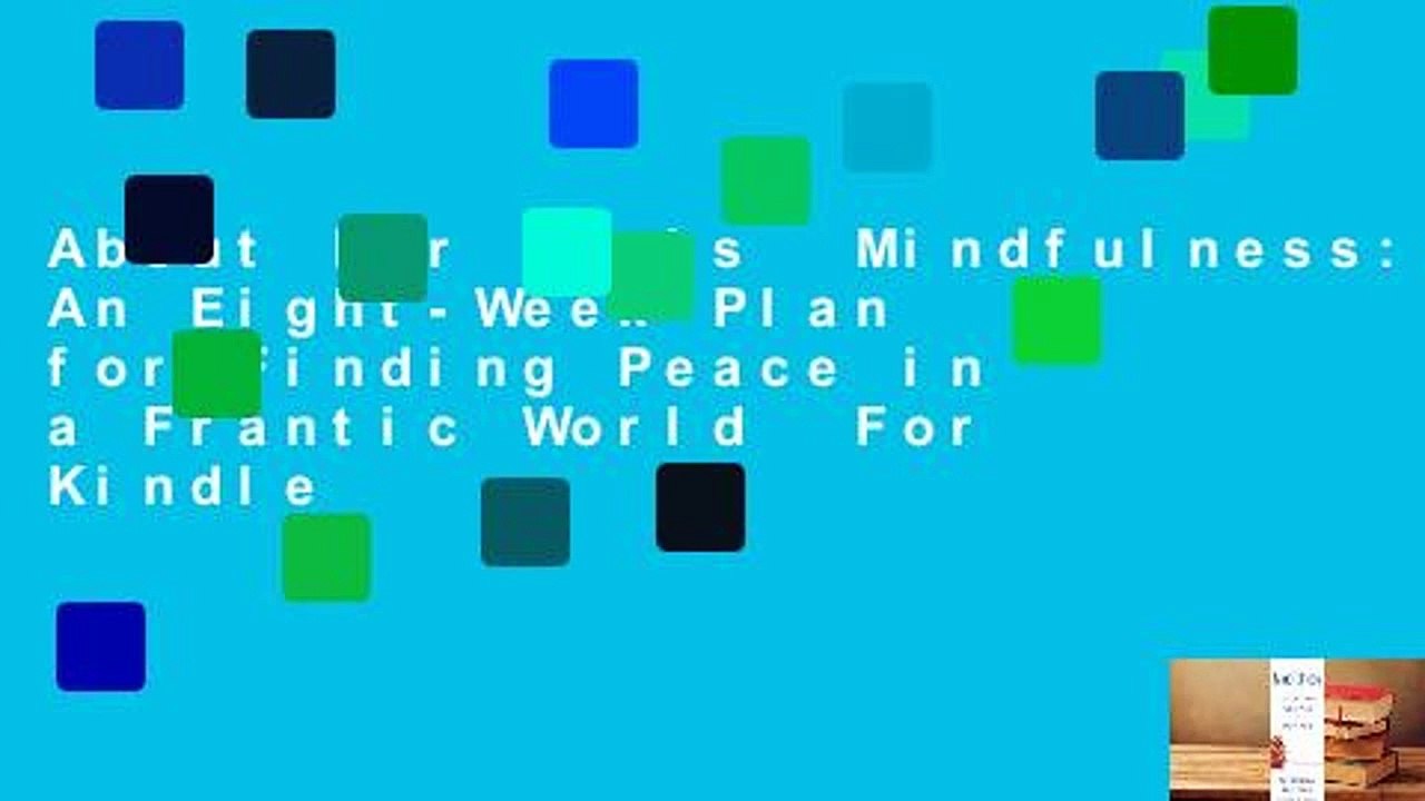 About For Books  Mindfulness: An Eight-Week Plan for Finding Peace in a Frantic World  For Kindle