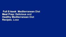 Full E-book  Mediterranean Diet Meal Prep: Delicious and Healthy Mediterranean Diet Recipes. Lose