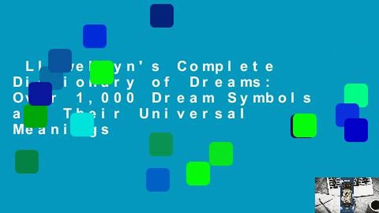 Llewellyn's Complete Dictionary of Dreams: Over 1,000 Dream Symbols and Their Universal Meanings