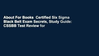 About For Books  Certified Six Sigma Black Belt Exam Secrets, Study Guide: CSSBB Test Review for