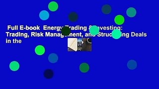Full E-book  Energy Trading & Investing: Trading, Risk Management, and Structuring Deals in the