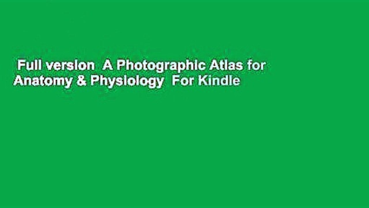 Full version  A Photographic Atlas for Anatomy & Physiology  For Kindle