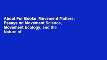 About For Books  Movement Matters: Essays on Movement Science, Movement Ecology, and the Nature of