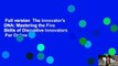 Full version  The Innovator's DNA: Mastering the Five Skills of Disruptive Innovators  For Online