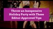 Throw an Inexpensive Holiday Party with These Editor-Approved Tips