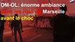 OM-OL: énorme ambiance dans les rues de Marseille avant le choc