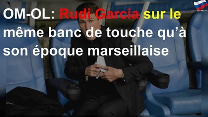 OM-OL: Rudi Garcia sur le même banc de touche qu’à son époque marseillaise