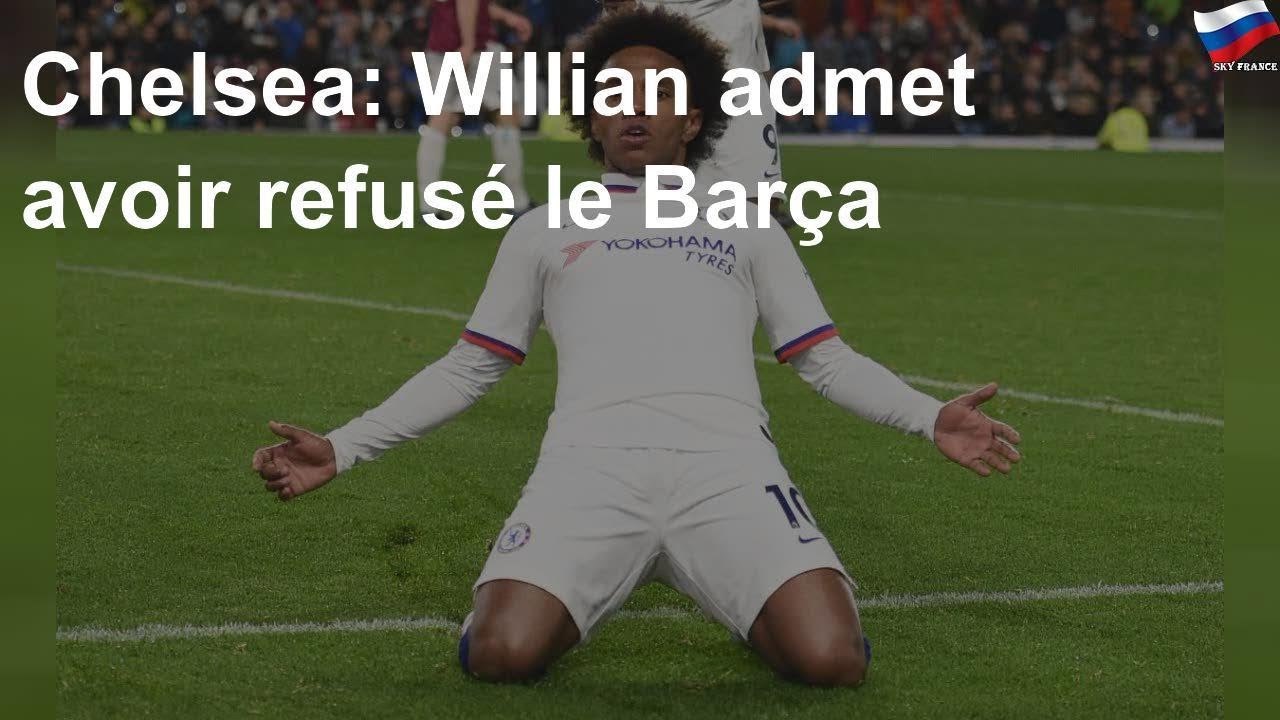 Chelsea: Willian admet avoir refusé le Barça