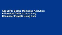 About For Books  Marketing Analytics: A Practical Guide to Improving Consumer Insights Using Data