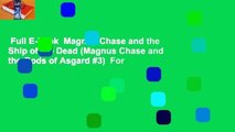 Full E-book  Magnus Chase and the Ship of the Dead (Magnus Chase and the Gods of Asgard #3)  For