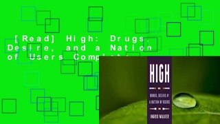 [Read] High: Drugs, Desire, and a Nation of Users Complete