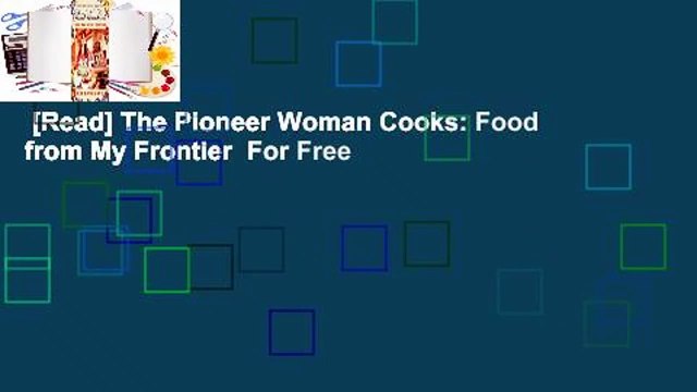 [Read] The Pioneer Woman Cooks: Food from My Frontier For Free