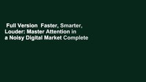 Full Version  Faster, Smarter, Louder: Master Attention in a Noisy Digital Market Complete