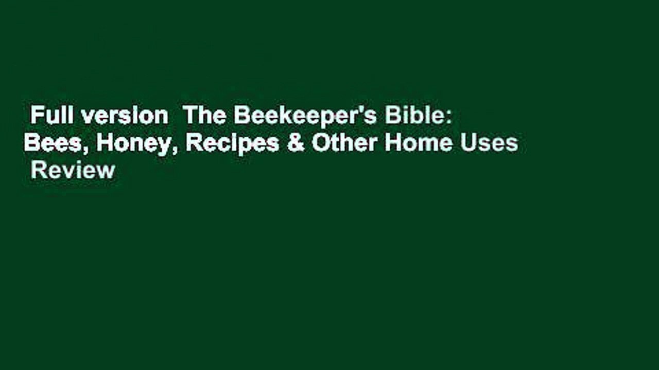 Full version  The Beekeeper's Bible: Bees, Honey, Recipes & Other Home Uses  Review
