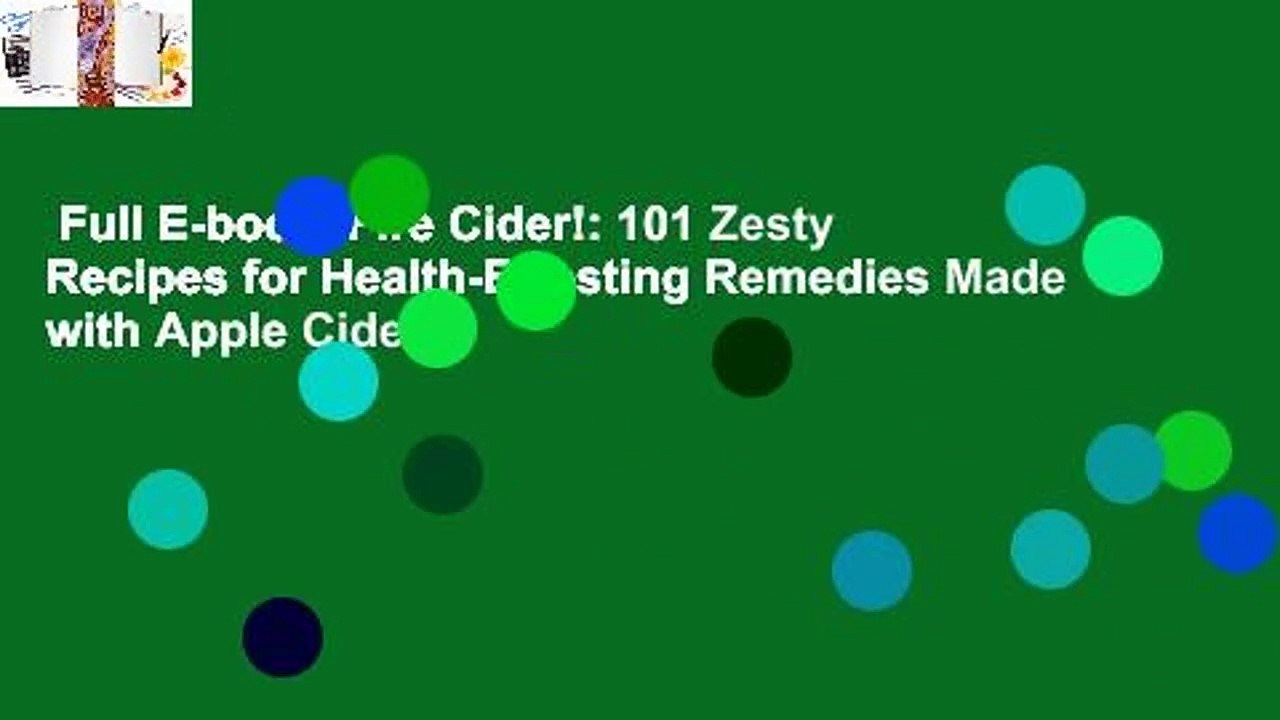 Full E-book  Fire Cider!: 101 Zesty Recipes for Health-Boosting Remedies Made with Apple Cider