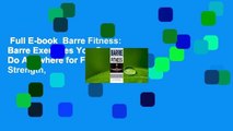 Full E-book  Barre Fitness: Barre Exercises You Can Do Anywhere for Flexibility, Core Strength,