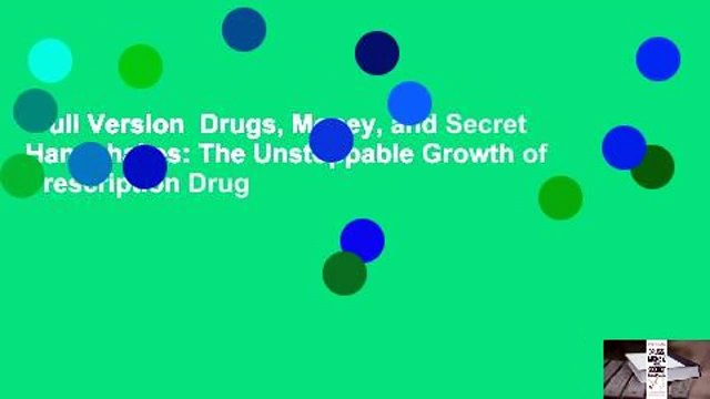 Full Version Drugs, Money, and Secret Handshakes: The Unstoppable Growth of Prescription Drug