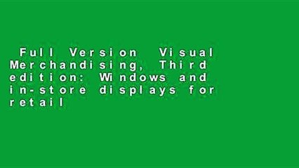 Full Version  Visual Merchandising, Third edition: Windows and in-store displays for retail