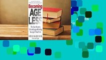 [Read] Becoming Ageless: The Four Secrets to Looking and Feeling Younger Than Ever  For Free