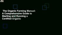 The Organic Farming Manual: A Comprehensive Guide to Starting and Running a Certified Organic