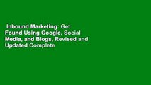 Inbound Marketing: Get Found Using Google, Social Media, and Blogs, Revised and Updated Complete