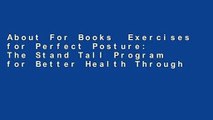 About For Books  Exercises for Perfect Posture: The Stand Tall Program for Better Health Through