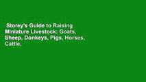 Storey's Guide to Raising Miniature Livestock: Goats, Sheep, Donkeys, Pigs, Horses, Cattle,