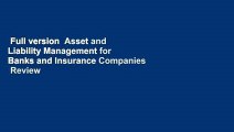Full version  Asset and Liability Management for Banks and Insurance Companies  Review