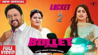 Locket 2 : Bullet (Full Video) | Lovely Nirman & Sudesh Kumari | Latest Punjabi Song 2019 |Mad 4 Music