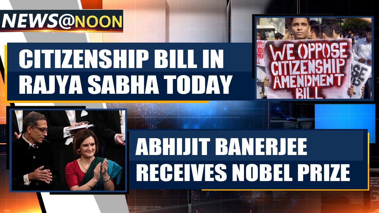 Citizenship Amendment Bill in Rajya Sabha, BJP sure of comfortable passage and more news|OneIndia