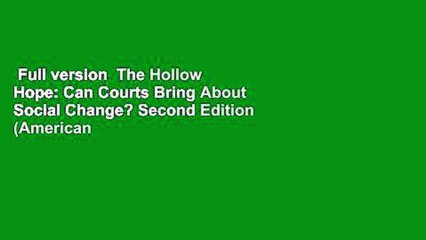 Full version  The Hollow Hope: Can Courts Bring About Social Change? Second Edition (American
