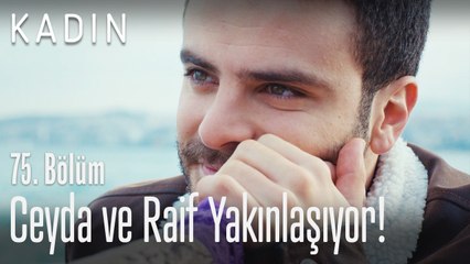 Ceyda ve Raif yakınlaşıyor! - Kadın 75. Bölüm