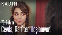 Ceyda, Raif'ten hoşlandığını açıklıyor - Kadın 75. Bölüm