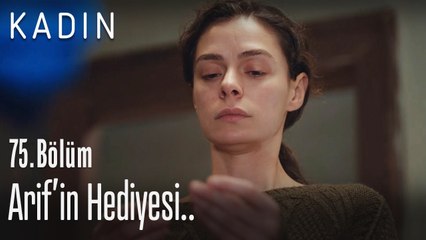 Arif'in hediyesi.. - Kadın 75. Bölüm