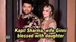 Kapil Sharma, wife Ginni blessed with daughter