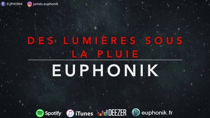 EUPHONIK - DES LUMIÈRES SOUS LA PLUIE (Paroles)