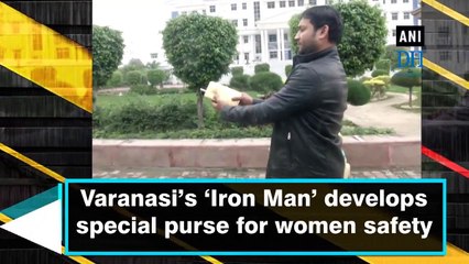 Varanasi's 'Iron Man' develops special purse for women safety