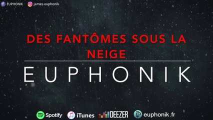 EUPHONIK - DES FANTÔMES SOUS LA NEIGE (Paroles)