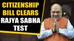 Citizenship Amendment Bill clears Rajya Sabha hurdle, big win for BJP | Oneindia News