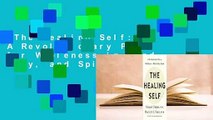 The Healing Self: A Revolutionary Plan for Wholeness in Mind, Body, and Spirit Complete