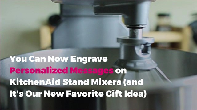 You Can Now Engrave Personalized Messages on KitchenAid Stand Mixers (and It's Our New Favorite Gift Idea)