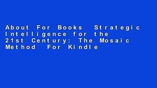 About For Books  Strategic Intelligence for the 21st Century: The Mosaic Method  For Kindle