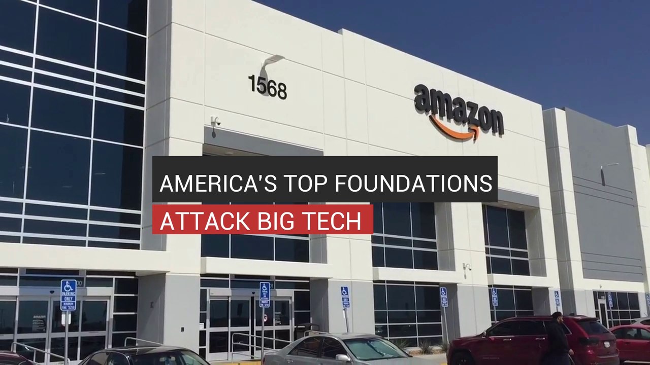 America's Top Foundations Attack Big Tech